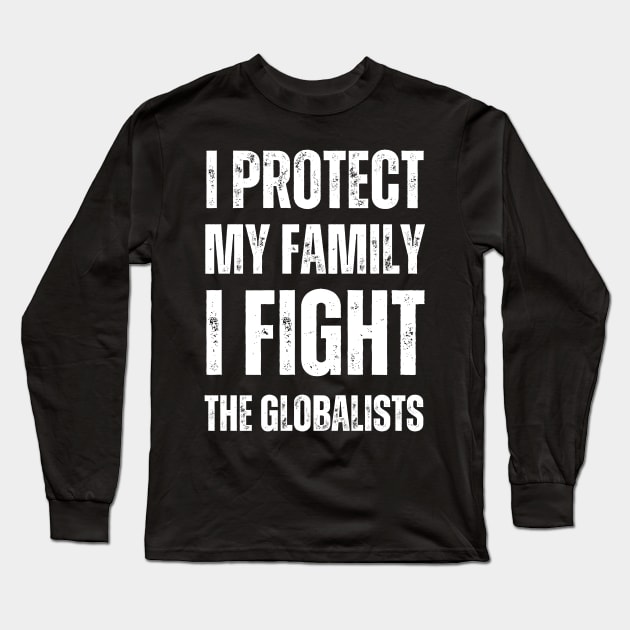 I protect my family I fight the globalists Long Sleeve T-Shirt by la chataigne qui vole ⭐⭐⭐⭐⭐